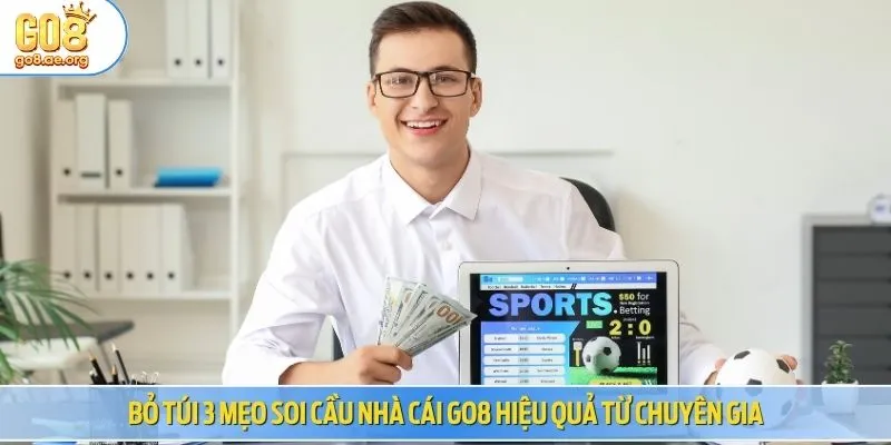 Bỏ túi 3 mẹo soi cầu nhà cái GO8 hiệu quả từ chuyên gia