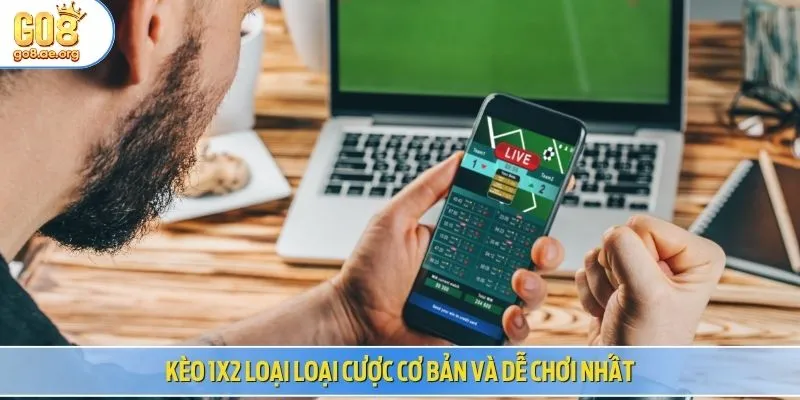 Kèo 1x2 loại loại cược cơ bản và dễ chơi nhất