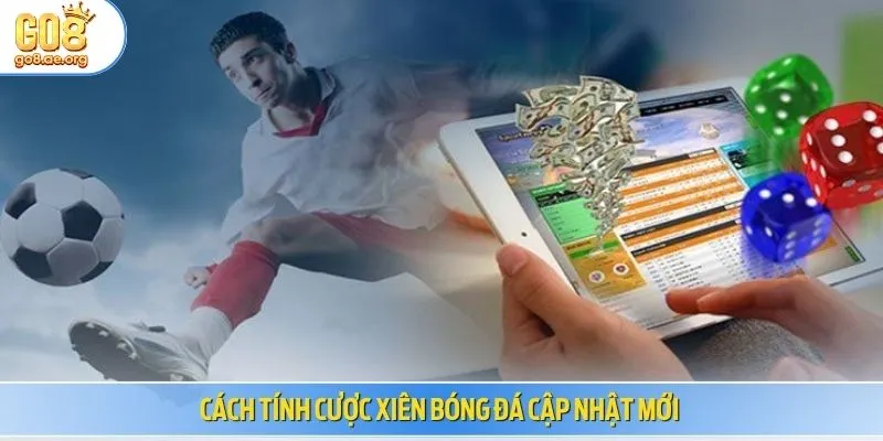 Cách tính xiên bóng đá cập nhật mới
